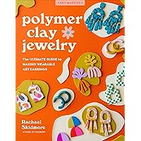 Polymer Clay Jewelry: The ultimate guide to making wearable art earrings (Art Makers) Polymer Clay Jewelry: The ultimate guide to making wearable art earrings (Art Makers) Paperback Kindle