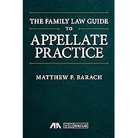 The Family Law Guide to Appellate Practice The Family Law Guide to Appellate Practice Kindle Paperback
