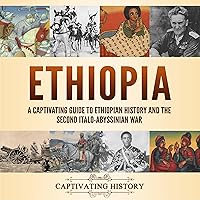 Ethiopia: A Captivating Guide to Ethiopian History and the Second Italo-Abyssinian War (Exploring Africa’s Past) Ethiopia: A Captivating Guide to Ethiopian History and the Second Italo-Abyssinian War (Exploring Africa’s Past) Audible Audiobook Paperback Kindle Hardcover
