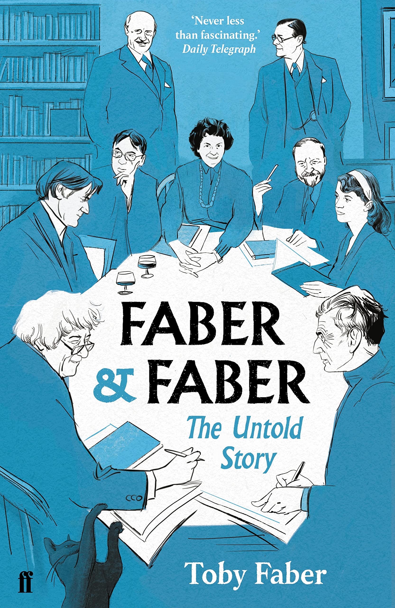 Faber & Faber: The Untold Story of a Great Publishing House