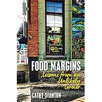 Food Margins: Lessons from an Unlikely Grocer Food Margins: Lessons from an Unlikely Grocer Paperback Kindle Hardcover