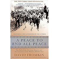 A Peace to End All Peace: The Fall of the Ottoman Empire and the Creation of the Modern Middle East A Peace to End All Peace: The Fall of the Ottoman Empire and the Creation of the Modern Middle East Kindle Paperback Audible Audiobook