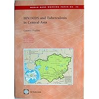 HIV/AIDS and Tuberculosis in Central Asia: Country Profiles (29) (World Bank Working Papers) HIV/AIDS and Tuberculosis in Central Asia: Country Profiles (29) (World Bank Working Papers) Paperback