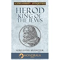 Herod King of the Jews (Aleksander's Antiquities) Herod King of the Jews (Aleksander's Antiquities) Kindle Hardcover Paperback