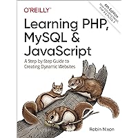 Learning PHP, MySQL & JavaScript: A Step-by-Step Guide to Creating Dynamic Websites (Learning PHP, MYSQL, Javascript, CSS & HTML5) Learning PHP, MySQL & JavaScript: A Step-by-Step Guide to Creating Dynamic Websites (Learning PHP, MYSQL, Javascript, CSS & HTML5) Paperback Kindle