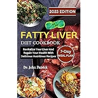FATTY LIVER DIET COOKBOOK: Revitalize Your Liver and Regain Your Health with Delicious and Nutritious Recipes. FATTY LIVER DIET COOKBOOK: Revitalize Your Liver and Regain Your Health with Delicious and Nutritious Recipes. Kindle Paperback