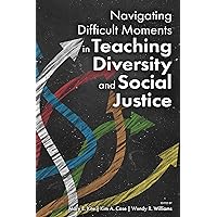 Navigating Difficult Moments in Teaching Diversity and Social Justice Navigating Difficult Moments in Teaching Diversity and Social Justice Paperback eTextbook