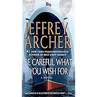 Be Careful What You Wish For: A Novel (Clifton Chronicles Book 4) Be Careful What You Wish For: A Novel (Clifton Chronicles Book 4) Kindle Audible Audiobook Hardcover Paperback Mass Market Paperback Audio CD