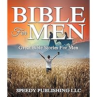 Bible For Men: Great Bible Stories For Men Bible For Men: Great Bible Stories For Men Kindle Paperback
