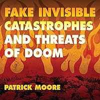 Fake Invisible Catastrophes and Threats of Doom Fake Invisible Catastrophes and Threats of Doom Audible Audiobook Paperback Kindle Hardcover
