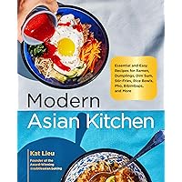 Modern Asian Kitchen: Essential and Easy Recipes for Ramen, Dumplings, Dim Sum, Stir-Fries, Rice Bowls, Pho, Bibimbaps, and More Modern Asian Kitchen: Essential and Easy Recipes for Ramen, Dumplings, Dim Sum, Stir-Fries, Rice Bowls, Pho, Bibimbaps, and More Hardcover Kindle
