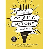 The Ultimate Cooking for One Cookbook: 175 Super Easy Recipes Made Just for You (Ultimate for One Cookbooks Series)