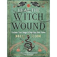 Heal the Witch Wound: Reclaim Your Magic and Step Into Your Power Heal the Witch Wound: Reclaim Your Magic and Step Into Your Power Paperback Audible Audiobook Kindle