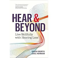 Hear & Beyond: Live Skillfully with Hearing Loss Hear & Beyond: Live Skillfully with Hearing Loss Paperback Kindle Audible Audiobook Audio CD