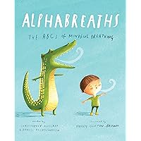Alphabreaths: The ABCs of Mindful Breathing Alphabreaths: The ABCs of Mindful Breathing Hardcover Kindle Board book