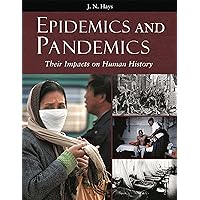 Epidemics and Pandemics: Their Impacts on Human History Epidemics and Pandemics: Their Impacts on Human History Kindle Hardcover