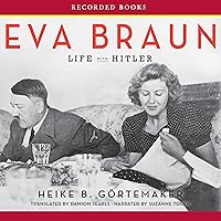 Eva Braun: Life with Hitler Eva Braun: Life with Hitler Audible Audiobook Paperback Kindle Hardcover Mass Market Paperback Audio CD