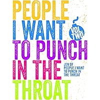 Just A FEW People I Want to Punch in the Throat (Vol #2) Just A FEW People I Want to Punch in the Throat (Vol #2) Kindle