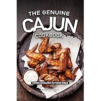THE GENUINE CAJUN COOKBOOK: From Louisiana to Your Table THE GENUINE CAJUN COOKBOOK: From Louisiana to Your Table Kindle Paperback
