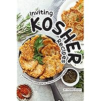 Inviting Kosher Recipes: A Complete Cookbook of Jewish-Style Dish Ideas! Inviting Kosher Recipes: A Complete Cookbook of Jewish-Style Dish Ideas! Kindle Paperback