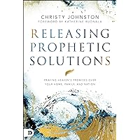 Releasing Prophetic Solutions: Praying Heaven's Promises Over Your Home, Family, and Nation Releasing Prophetic Solutions: Praying Heaven's Promises Over Your Home, Family, and Nation Paperback Audible Audiobook Kindle Hardcover