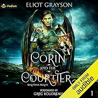 Corin and the Courtier: Beautiful Beasts, Book 1 Corin and the Courtier: Beautiful Beasts, Book 1 Audible Audiobook Kindle Paperback