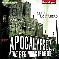 The Beginning of the End: Apocalypse Z, Book 1 The Beginning of the End: Apocalypse Z, Book 1 Audible Audiobook Kindle Paperback