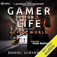 Gamer for Life: Alpha World, Book 1 Gamer for Life: Alpha World, Book 1 Audible Audiobook Kindle Paperback