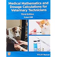 Medical Mathematics and Dosage Calculations for Veterinary Technicians Medical Mathematics and Dosage Calculations for Veterinary Technicians Paperback eTextbook