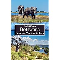 Botswana: Everything You Need to Know Botswana: Everything You Need to Know Kindle Paperback