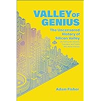 Valley of Genius: The Uncensored History of Silicon Valley (As Told by the Hackers, Founders, and Freaks Who Made It Boom) Valley of Genius: The Uncensored History of Silicon Valley (As Told by the Hackers, Founders, and Freaks Who Made It Boom) Audible Audiobook Hardcover Kindle Paperback Audio CD