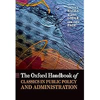 The Oxford Handbook of Classics in Public Policy and Administration (Oxford Handbooks) The Oxford Handbook of Classics in Public Policy and Administration (Oxford Handbooks) Kindle Hardcover