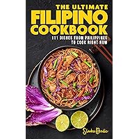 The Ultimate Filipino Cookbook: 111 Dishes From Philippines To Cook Right Now (World Cuisines Book 36) The Ultimate Filipino Cookbook: 111 Dishes From Philippines To Cook Right Now (World Cuisines Book 36) Kindle Paperback Hardcover