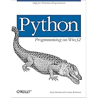 Python Programming On Win32: Help for Windows Programmers Python Programming On Win32: Help for Windows Programmers Paperback