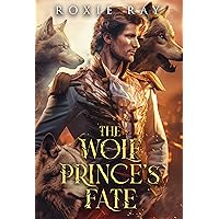 The Wolf Prince's Fate: Alpha and Omega (The Royals Of Presley Acres Book 2)