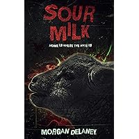 Sour Milk: A Short, Sharp Horror Shock (Short, Sharp Horror Shocks) Sour Milk: A Short, Sharp Horror Shock (Short, Sharp Horror Shocks) Kindle Paperback