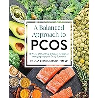 A Balanced Approach to PCOS: 16 Weeks of Meal Prep & Recipes for Women Managing Polycystic Ovarian Syndrome A Balanced Approach to PCOS: 16 Weeks of Meal Prep & Recipes for Women Managing Polycystic Ovarian Syndrome Paperback Kindle