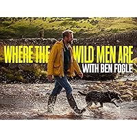 Where the Wild Men Are with Ben Fogle