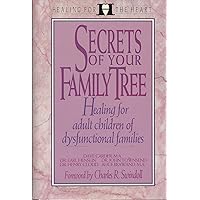 Secrets of Your Family Tree: Healing the Present in Light of the Past Secrets of Your Family Tree: Healing the Present in Light of the Past Hardcover