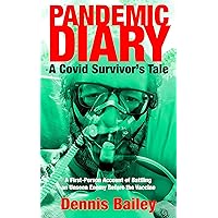 Pandemic Diary: A Covid Survivor's Tale Pandemic Diary: A Covid Survivor's Tale Kindle Paperback