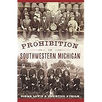 Prohibition in Southwestern Michigan (American Palate) Prohibition in Southwestern Michigan (American Palate) Kindle Hardcover Paperback