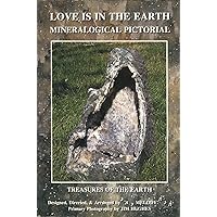 Love Is in the Earth - Mineralogical Pictorial: Treasures of the Earth Love Is in the Earth - Mineralogical Pictorial: Treasures of the Earth Paperback