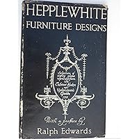Hepplewhite Furniture Designs from the cabinet-maker and upholsterer's Guide 1794 Hepplewhite Furniture Designs from the cabinet-maker and upholsterer's Guide 1794 Hardcover Paperback