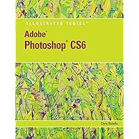Adobe Photoshop CS6 Illustrated with Online Creative Cloud Updates (Adobe CS6 by Course Technology) Adobe Photoshop CS6 Illustrated with Online Creative Cloud Updates (Adobe CS6 by Course Technology) Kindle Paperback
