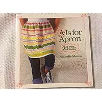 A Is for Apron: 25 Fresh & Flirty Designs A Is for Apron: 25 Fresh & Flirty Designs Paperback