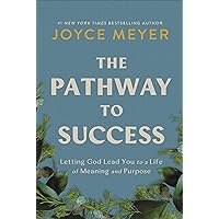 The Pathway to Success: Letting God Lead You to a Life of Meaning and Purpose The Pathway to Success: Letting God Lead You to a Life of Meaning and Purpose Hardcover Audible Audiobook Kindle