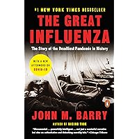 The Great Influenza: The Story of the Deadliest Pandemic in History The Great Influenza: The Story of the Deadliest Pandemic in History Kindle Paperback Audible Audiobook Hardcover Audio CD