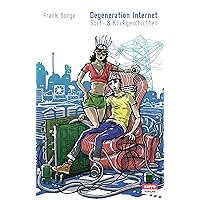 Degeneration Internet: Surf- & Klickgeschichten (German Edition) Degeneration Internet: Surf- & Klickgeschichten (German Edition) Kindle