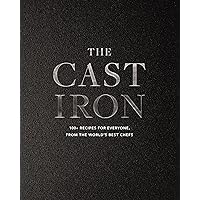 The Cast Iron: 100+ Recipes from the World’s Best Chefs The Cast Iron: 100+ Recipes from the World’s Best Chefs Hardcover
