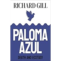 Paloma Azul: Death and Ecstasy (Thomas Bell Book 1) Paloma Azul: Death and Ecstasy (Thomas Bell Book 1) Kindle Paperback